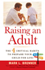 Raising an Adult: The 4 Critical Habits To Prepare Your Child For Life! By Mark L. Brenner